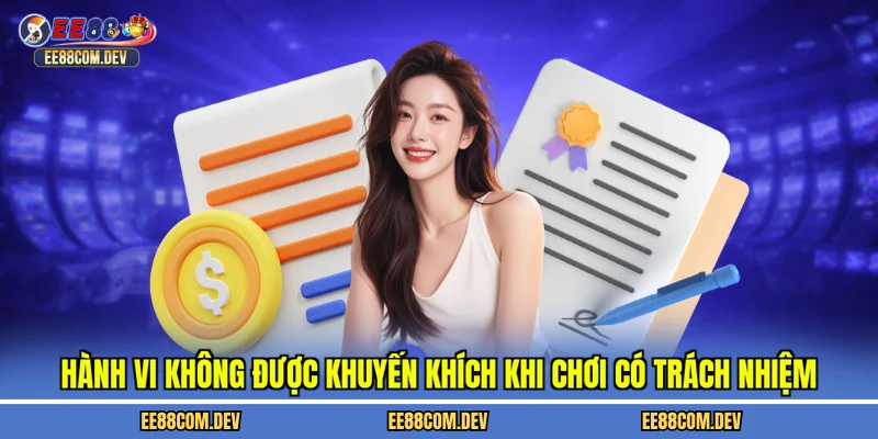 Hành vi không được khuyến khích khi chơi có trách nhiệm