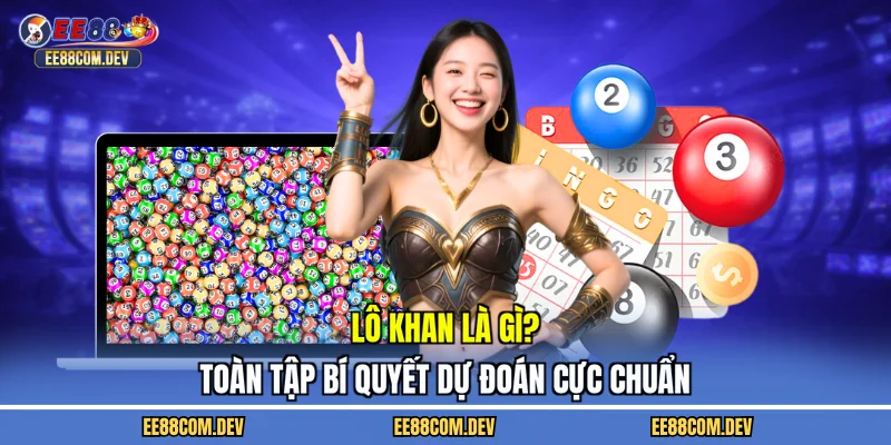 lô khan là gì?