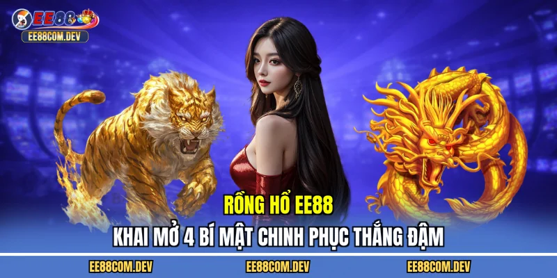 Rồng hổ EE88